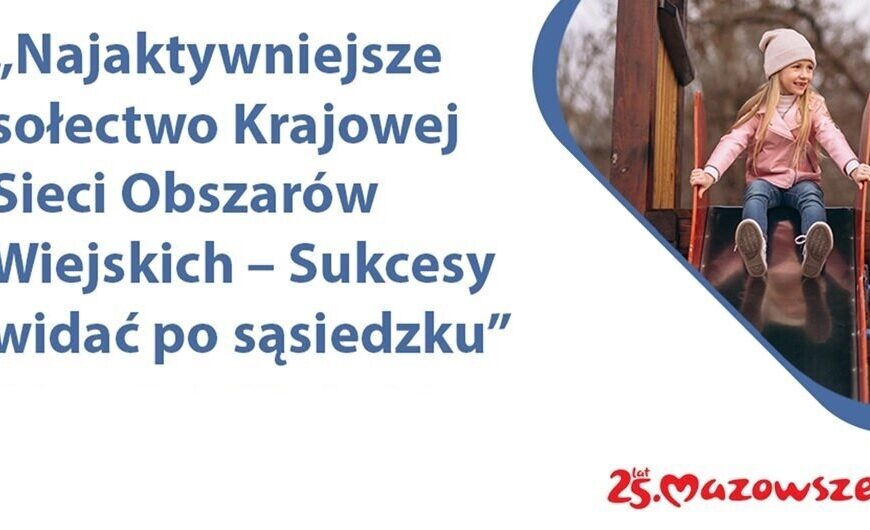 Wyniki konkursu „Najaktywniejsze sołectwo Krajowej Sieci Obszarów Wiejskich – sukcesy widać po sąsiedzku”