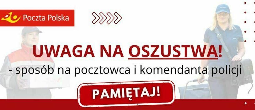 UWAGA ! Przestrzegamy przed oszustwem metodą „na pracownika poczty” lub „na listonosza”