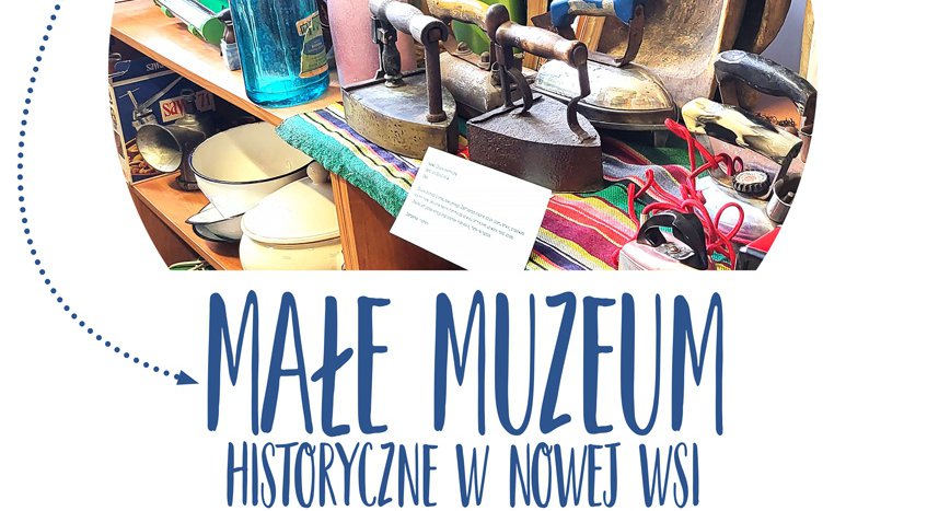 Spotkanie z historią – Małe Muzeum Historyczne w Nowej Wsi