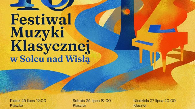 19. Festiwal Muzyki Klasycznej w Solcu nad Wisłą 25–27 lipca 2025 Klasztor w Solcu nad Wisłą. Wstęp wolny!