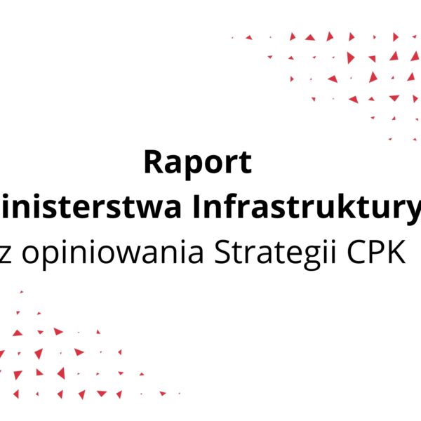Raport Ministerstwa Infrastruktury z opiniowania Strategii CPK
