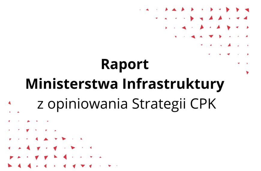 Raport Ministerstwa Infrastruktury z opiniowania Strategii CPK
