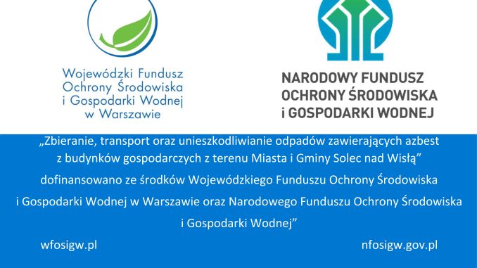 Miasto i Gmina Solec nad Wisłą zakończyła realizację zadania pn. „ Zbieranie, transport oraz unieszkodliwianie odpadów zawierających azbest