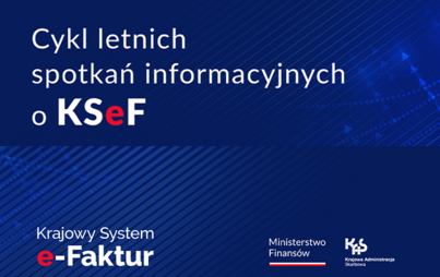 Letnie spotkania informacyjne o KSeF