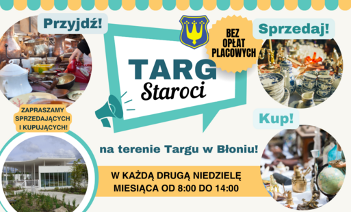 Targ Staroci w Błoniu – zapraszamy w każdą drugą niedzielę miesiąca
