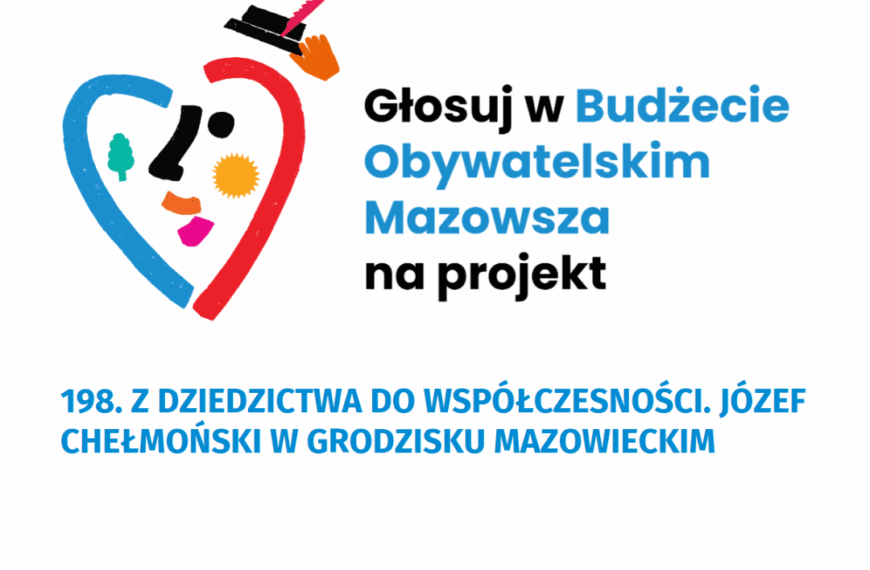 „Z dziedzictwa do współczesności. Józef Chełmoński w Grodzisku Mazowieckim” – projekt w Budżecie Obywatelskim Mazowsza