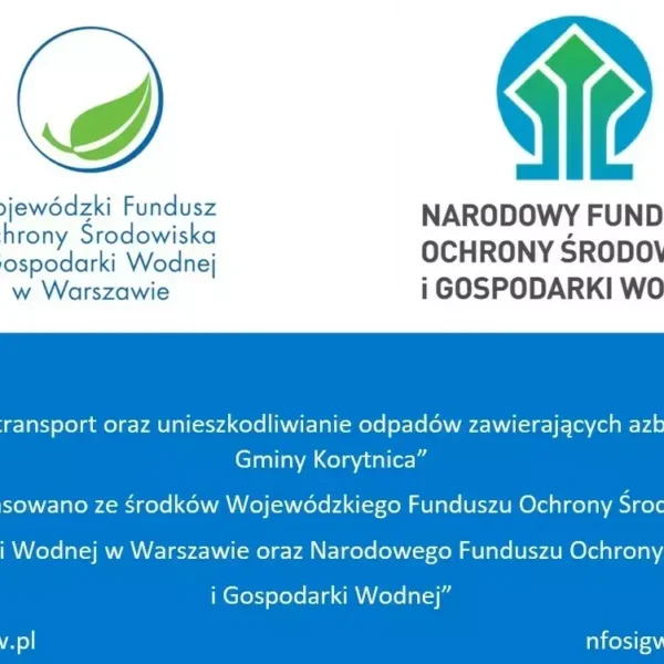Zbieranie, transport oraz unieszkodliwianie odpadów zawierających azbest z terenu Gminy Korytnica” dofinansowano ze środków Wojewódzkiego Funduszu Ochrony Środowiska i Gospodarki Wodnej w Warszawie oraz Narodowego Funduszu Ochrony Środowiska i Gospodarki Wodnej