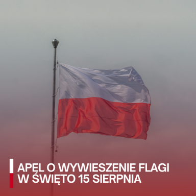 APEL O WYWIESZENIE FLAGI W ŚWIĘTO 15 SIERPNIA!