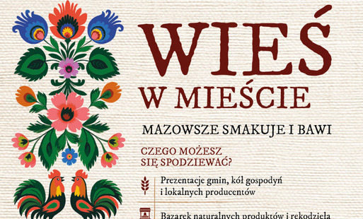 „WIEŚ W MIEŚCIE – Mazowsze Smakuje i Bawi”