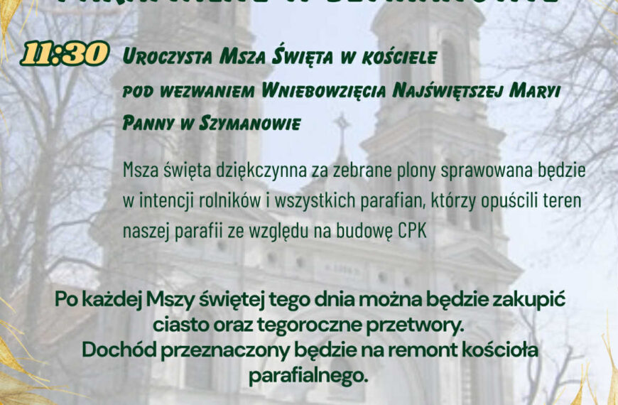 Zapraszamy do dożynki parafialne do Szymanowa