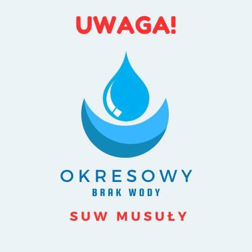 Uwaga‼ Okresowy brak wody SUW Musuły