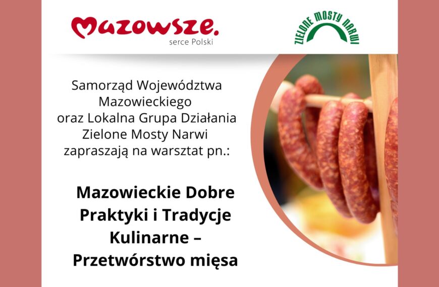 Warsztaty kulinarny pn. „Mazowieckie Dobre Praktyki Kulinarne – przetwórstwo mięsa” – zapraszamy!