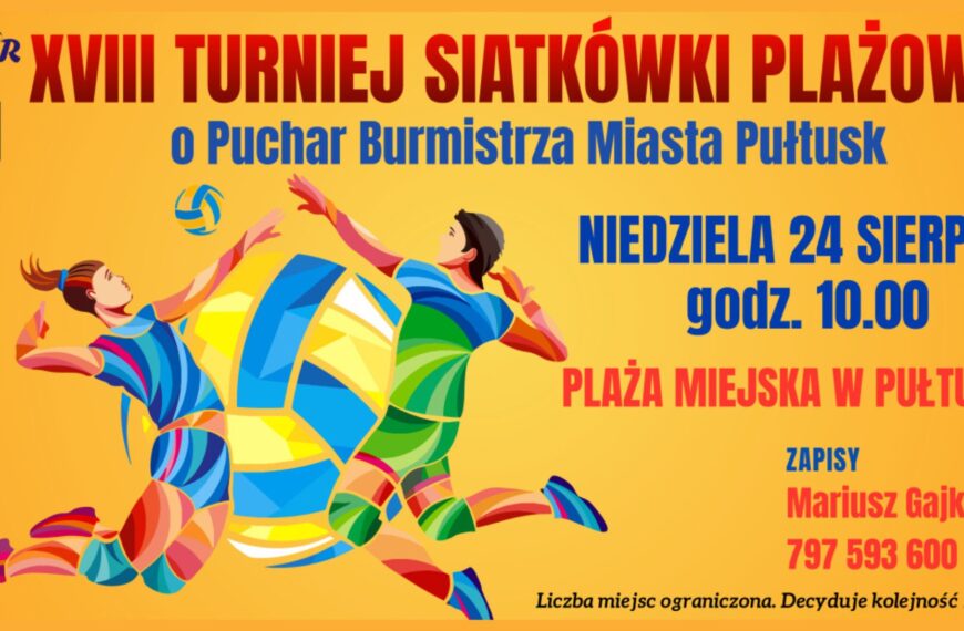 Zapraszamy na XVIII Turniej Siatkówki Plażowej o Puchar Burmistrza MiastaPułtusk