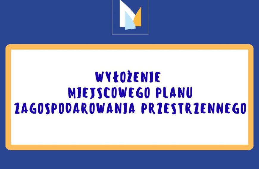 Wyłożenie miejscowego planu zagospodarowania przestrzennego dla części sołectwa Nieporęt – rejon osiedla Las i osiedla Górki, w gminie Nieporęt