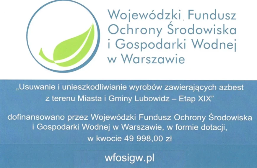 Usuwanie i unieszkodliwianie wyrobów zawierających azbest z terenu Miasta i Gminy Lubowidz – Etap XIX