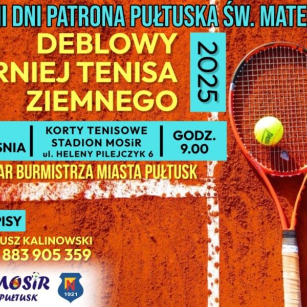 Deblowy Turniej Tenisa Ziemnego w ramach XXVIII Dni Patrona Pułtuska św. Mateusza – serdeczne zapraszamy!