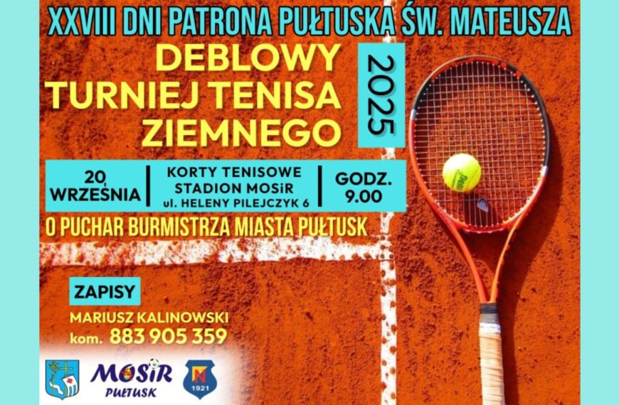 Deblowy Turniej Tenisa Ziemnego w ramach XXVIII Dni Patrona Pułtuska św. Mateusza – serdeczne zapraszamy!