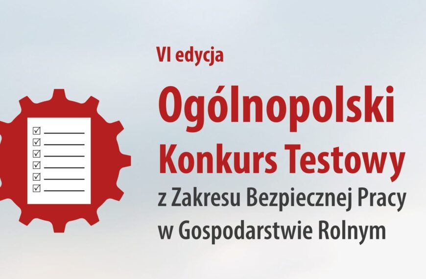 Ogólnopolski Konkurs Testowy z Zakresu Bezpiecznej Pracy w Gospodarstwie Rolnym
