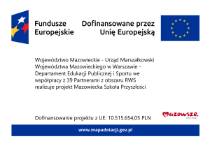 Projekt: „Mazowiecka Szkoła Przyszłości” uzyskał dofinansowanie oraz zostałzatwierdzony do realizacji na obszarze Regionu Warszawskiego Stołecznego.
