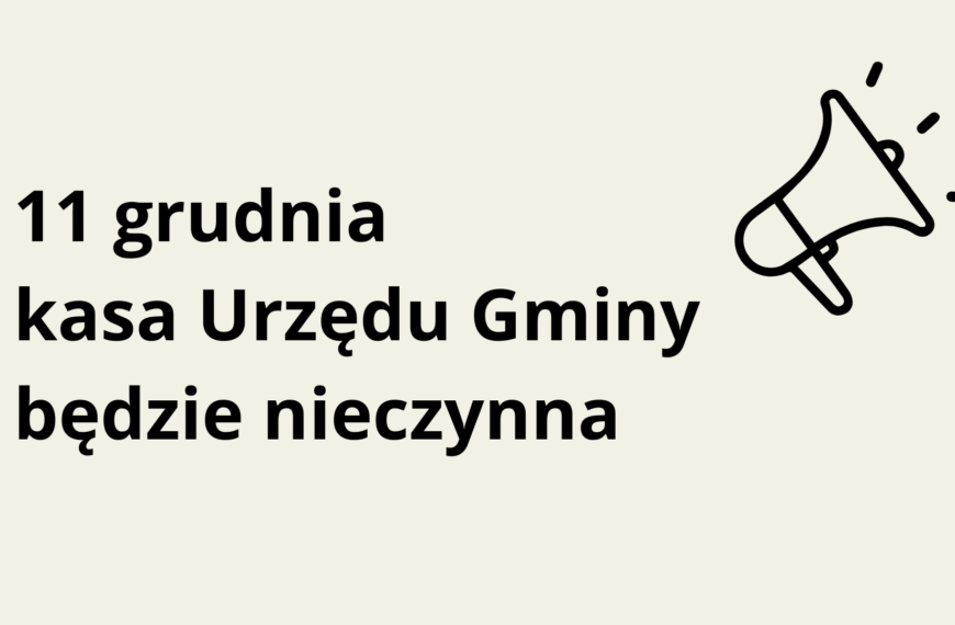 11 grudnia kasa Urzędu Gminy będzie nieczynna