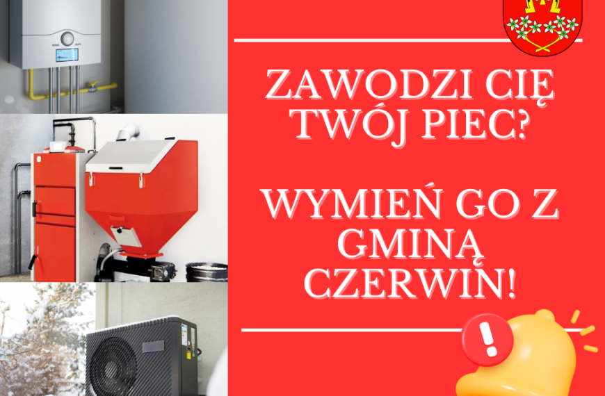 Zawodzi Cię twój piec? Wymień go z Gminą Czerwin!