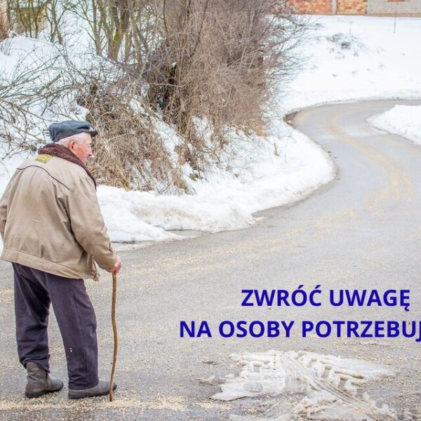 Zwróć uwagę na osoby potrzebujące!