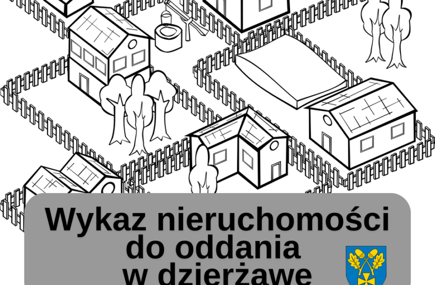 Ogłoszenie – wykaz nieruchomości do oddania w dzierżawę