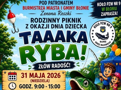 Koło PZW Nr 9 w Błoniu serdecznie zaprasza wszystkie dzieci oraz całe rodziny na wyjątkowy Rodzinny Piknik – 31.05.2026