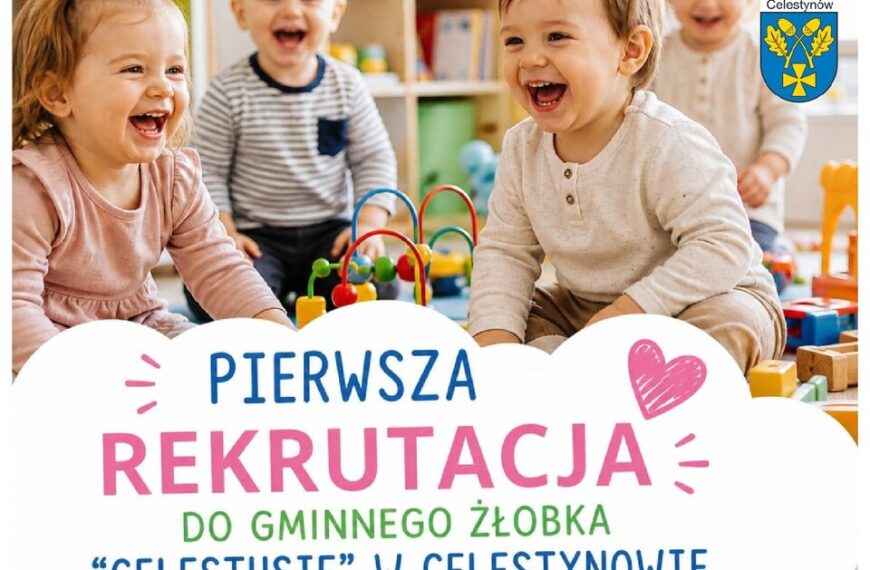 Rekrutacja do Gminnego Żłobka „Celestusie” w Celestynowie na rok żłobkowy 2026/2027