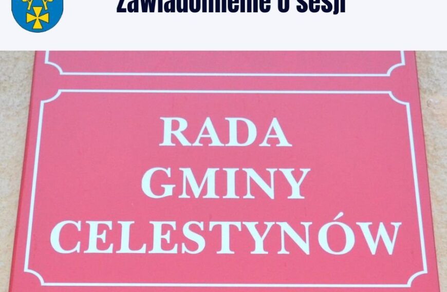 Zawiadomienie o Sesji Rady Gminy Celestynów